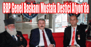 B.B.P GENEL BŞK.MUSTAFA DESTİCİ DERNEĞİMİZİ ZİYARET ETTİ