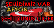 ŞEHİTİMİZ VAR AFYON / 