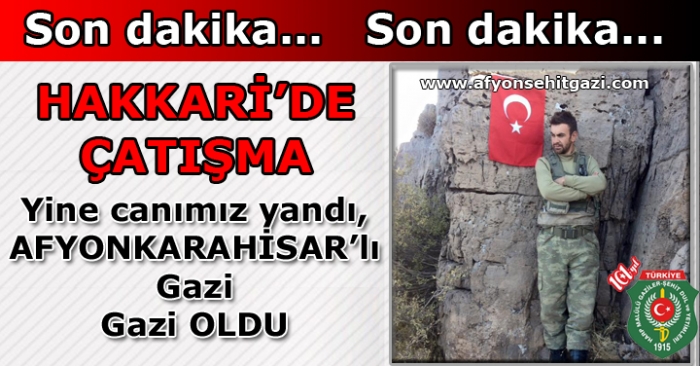 YİNE İÇİMİZ YANDI AFYONKARAHİSARLI GAZİ GAZİ OLDU