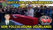 ŞEHİT P.UZM.ÇVŞ. NURİ BAŞARAN SON YOLCULUĞUNA UĞURLANDI