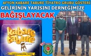 KABERE TABURE TİYATROSU GELİRİNİN YARISINI DERNEĞİMİZE BAĞIŞLAYACAK