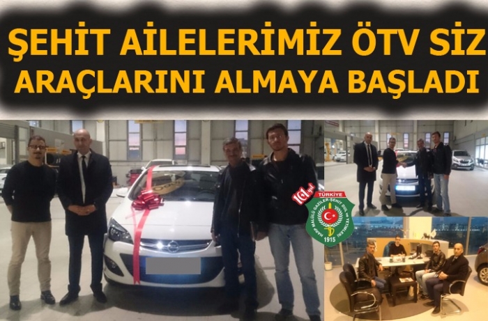 ŞEHİT AİLELERİMİZ ÖTV İNDİRİMLİ ARAÇLARINI ALMAYA BAŞLADI                  