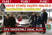 VEFAT EDEN GAZİLERİMİZİN AİLELERİDE ÖTV İNDİRİMLİ ARAÇ ALABİLİYOR.