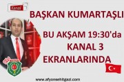 BAŞKAN KUMARTAŞLI BU AKŞAM 19:30'DA KANAL3 EKRANLARINDA