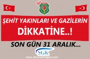 ŞEHİT YAKINLARI VE GAZİLERİN DİKKATİNE..! SON GÜN 31 ARALIK...