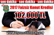 2017 FAİZSİZ KONUT KREDİSİ AÇIKLANDI