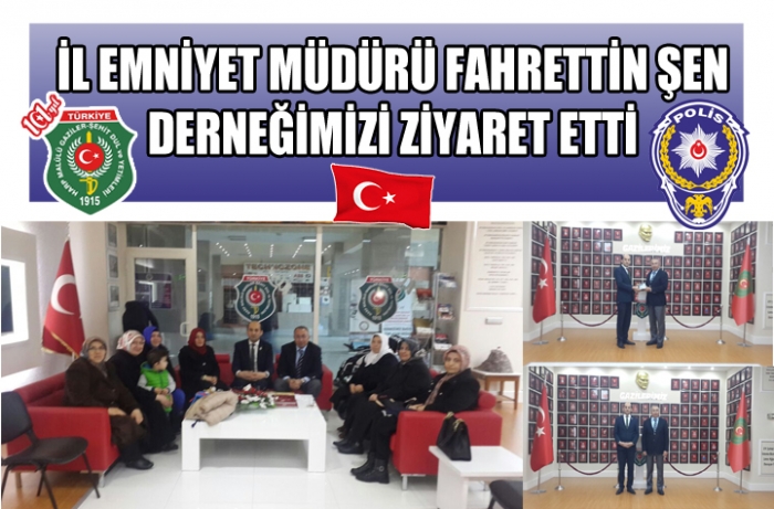 İL EMNİYET MÜDÜRÜ FAHRETTİN ŞEN DERNEĞİMİZİ ZİYARET ETTİ                  