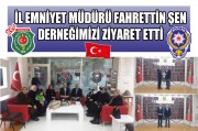 İL EMNİYET MÜDÜRÜ FAHRETTİN ŞEN DERNEĞİMİZİ ZİYARET ETTİ