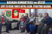 BAŞKAN KUMARTASLI ve AİLESİ ŞEHİT EŞİ HESNA YANIK'A HAYIRLI OLSUN ZİYARETİNDE BULUNDU.