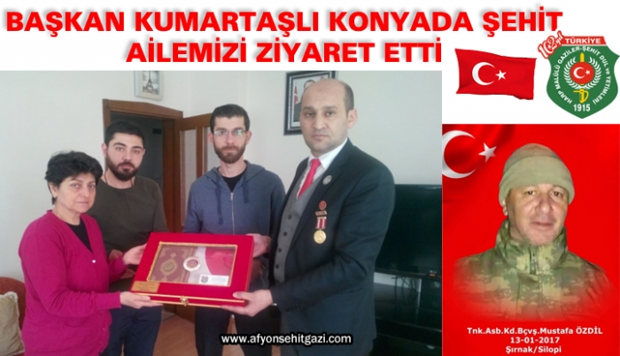 BAŞKAN KUMARTAŞLI KONYADA ŞEHİT AİLEMİZİ ZİYARET ETTİ                  