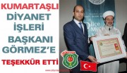 BAŞKAN KUMARTAŞLI DİYANET İŞLERİ BAŞKANI GÖRMEZ'E TEŞEKKÜR ETTİ