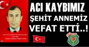 ŞEHİT ANNEMİZ VEFAT ETTİ