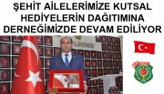 ŞEHİT AİLELERİMİZE KUTSAL HEDİYELERİN DAĞITIMINA DERNEĞİMİZDE DEVAM EDİLİYOR.