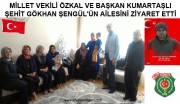 MİLLET VEKİLİ ÖZKAL VE BAŞKAN KUMARTAŞLI ŞEHİT GÖKHAN ŞENGÜL'ÜN AİLESİNİ ZİYARET ETTİ.