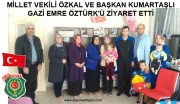 MİLLET VEKİLİ ÖZKAL VE BAŞKAN KUMARTAŞLI GAZİ EMRE ÖZTÜRK'Ü ZİYARET ETTİ.