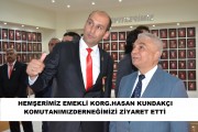 TAMBURALI PAŞA E.KORG.HASAN KUNDAKÇI DERNEĞİMİZİ ZİYARET ETTİ.