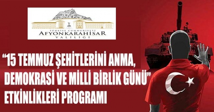 “15 TEMMUZ ŞEHİTLERİNİ ANMA, DEMOKRASİ VE MİLLİ BİRLİK GÜNÜ” ETKİNLİKLERİ PROGRAMI                  