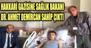 HAKKÂRİ GAZİSİNE SAĞLIK BAKANI DR. AHMET DEMİRCAN SAHİP ÇIKTI