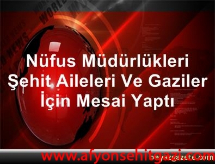 ŞEHİT AİLELERİ VE GAZİLERİMİZE AHDE VEFA MESAİSİ                  