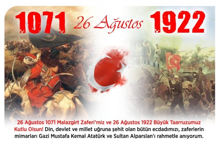 26 AĞUSTOS MALAZGİRT ZAFERİ VE BÜYÜK TAARUZU KUTLUYORUZ                  