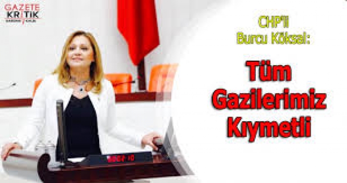 KÖKSAL: TÜM GAZİLERİMİZ KIYMETLİ                  