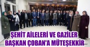 ŞEHİT AİLELERİ VE GAZİLER BAŞKAN ÇOBAN'A MÜTEŞEKKİR