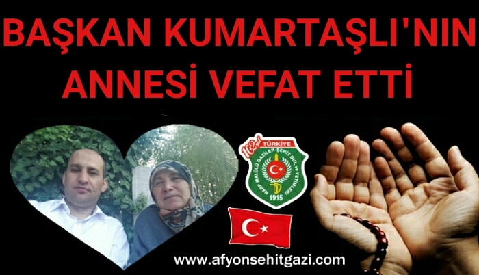 BAŞKAN KUMARTAŞLI'NIN ANNESİ VEFAT ETTİ                  