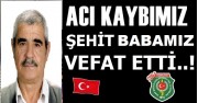 ŞEHİT BABAMIZ RAMAZAN DOĞAN VEFAT ETTİ.