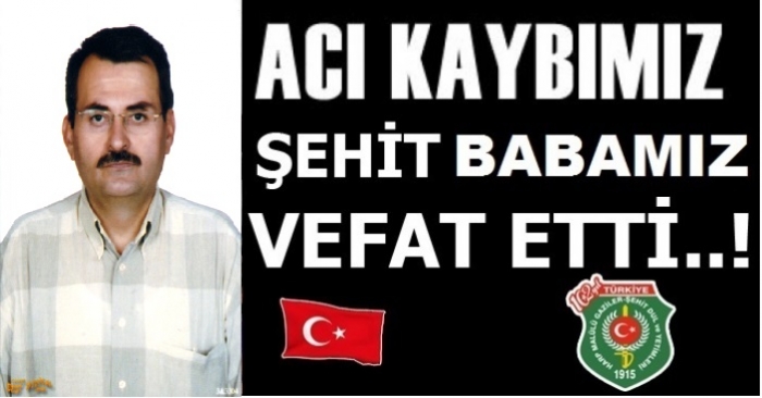 ŞEHİT BABAMIZ HALİL İBRAHİM GÜMÜŞ VEFAT ETTİ                  