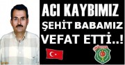 ŞEHİT BABAMIZ HALİL İBRAHİM GÜMÜŞ VEFAT ETTİ