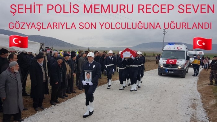 ŞEHİT POLİS MEMURU RECEP SEVEN GÖZYAŞLARIYLA SON YOLCULUĞUNA UĞURLANDI                  