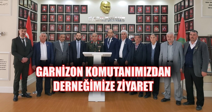İkmal ve Garnizon Komutanımız Tuğg. Özdemir Şan'dan derneğimize ziyaret                  