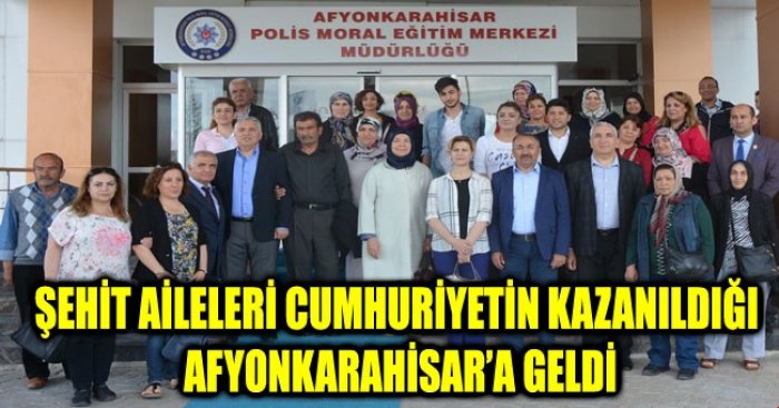POLİS ŞEHİT VE GAZİ AİLELERİ AFYONKARAHİSAR'DA                  