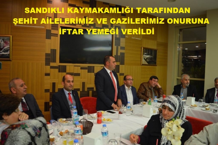 SANDIKLI KAYMAKAM VEKİLİ ADEM CAN ŞEHİT YAKINLARI VE GAZİ AİLELERİ ONURUNA İFTAR YEMEĞİ VERDİ                  