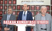 BAŞKAN KUMARTAŞLI UYARDI