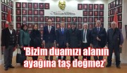 'BİZİM DUAMIZI ALANIN AYAĞINA TAŞ DEĞMEZ'