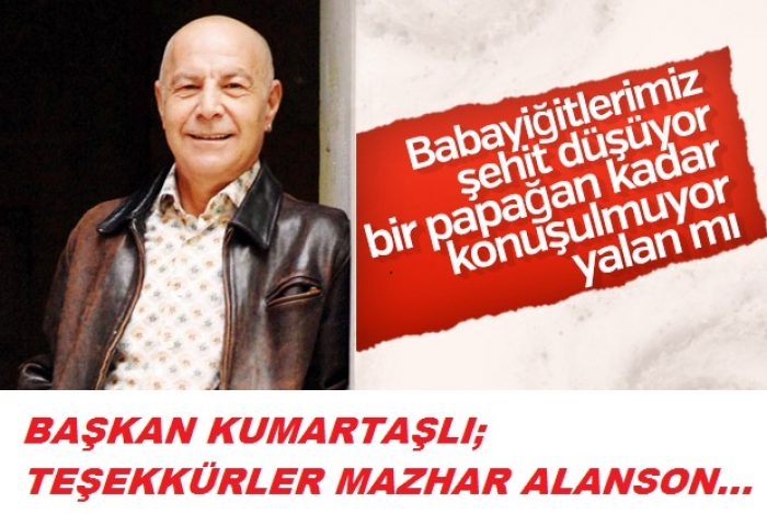 KUMARTAŞLI; TEŞEKKÜRLER MAZHAR ALANSON                  