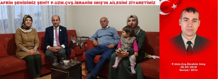 BAŞKAN KUMARTAŞLI’DAN ŞEHİT P.UZM.ÇVŞ.İBRAHİM IMIŞ’IN AİLESİNE ZİYARET                  