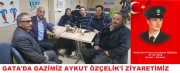 BAŞKAN KUMARTAŞLI GAZİ AYKUT ÖZÇELİK’İ GATADA ZİYARET ETTİ...