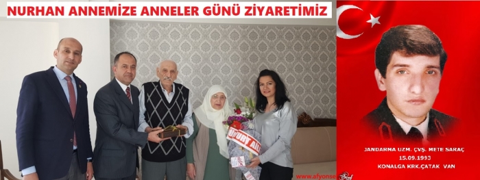 BAŞKAN KUMARTAŞLI ANNELER GÜNÜNDE ŞEHİT ANNEMİZ NURHAN SARAÇ’I ZİYARET ETTİ.                  