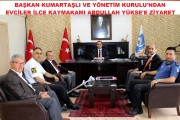 EVCİLER KAYMAKAMI ABDULLAH YÜKSEL’E ŞEHİT AİLELERİ VE GAZİLERDEN HAYIRLI OLSUN ZİYARETİ