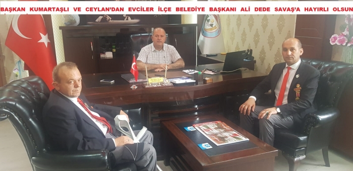 BAŞKAN KUMARTAŞLI VE CEYLAN’DAN EVCİLER İLÇE BELEDİYE BAŞKANI ALİ DEDE SAVAŞ’A HAYIRLI OLSUN ZİYARETİ                  