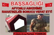 AFYONLU ASKERİMİZ RAHATSIZLIĞI SONUCU GATADA VEFAT ETTİ