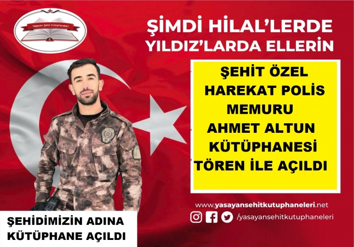 ŞEHİT POLİS ÖZEL HAREKÂT MEMURU AHMET ALTUN KÜTÜPHANESİ AÇILDI.                  