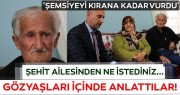 ŞEHİT AİLESİ KOMŞUSU TARAFINDAN DARP EDİLDİ 