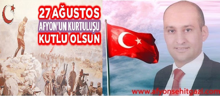 BAŞKAN KUMARTAŞLI’DAN 27 AĞUSTOS AFYON'UN KURTULUŞU MESAJI                  