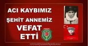 ŞEHİT ANNEMİZ VEFAT ETTİ..