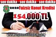 2020 FAİZSİZ KONUT KREDİSİ 154.000 TL OLARAK AÇIKLANDI