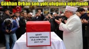 ŞEHİDİMİZ ULŞ. UZM. ÇVŞ. GÖKHAN ORHAN DUALAR VE GÖZYAŞLARIYLA UĞURLANDI