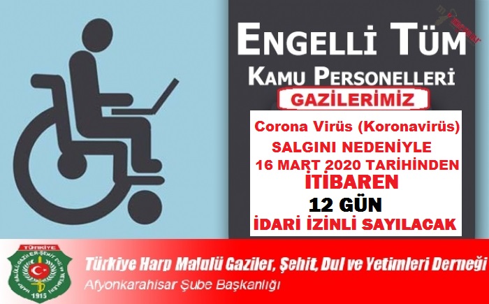 KORONA VİRÜS'DEN DOLAYI  GAZİLERİN İDARİ İZİNLERİ HAKKINDA BİLGİLENDİRME                  